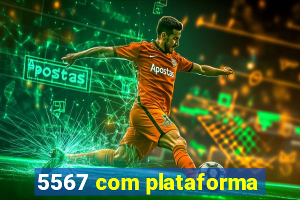 5567 com plataforma